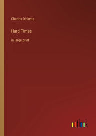 Hard Times: in large print