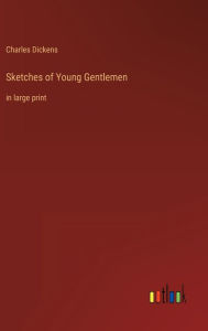 Sketches of Young Gentlemen: in large print