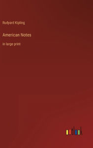 Title: American Notes: in large print, Author: Rudyard Kipling