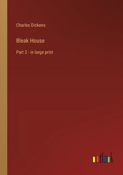 Bleak House: Part 2 - in large print