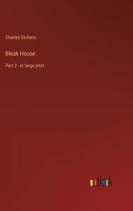 Title: Bleak House: Part 2 - in large print, Author: Charles Dickens