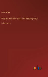 Poems, with The Ballad of Reading Gaol: in large print