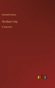 The Black Tulip: in large print