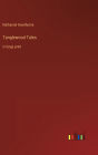 Tanglewood Tales: in large print