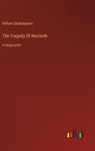 The Tragedy Of Macbeth: in large print