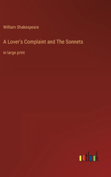 A Lover's Complaint and The Sonnets: in large print