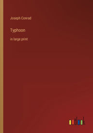 Title: Typhoon: in large print, Author: Joseph Conrad