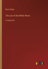 The Lair of the White Worm: in large print