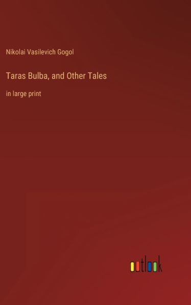 Taras Bulba, and Other Tales: in large print