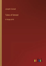 Title: Tales of Unrest: in large print, Author: Joseph Conrad