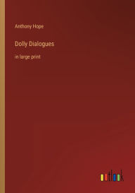 Dolly Dialogues: in large print