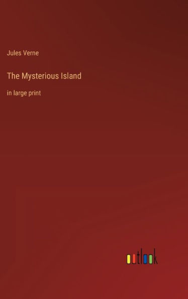 The Mysterious Island: in large print