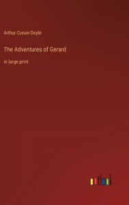 The Adventures of Gerard: in large print