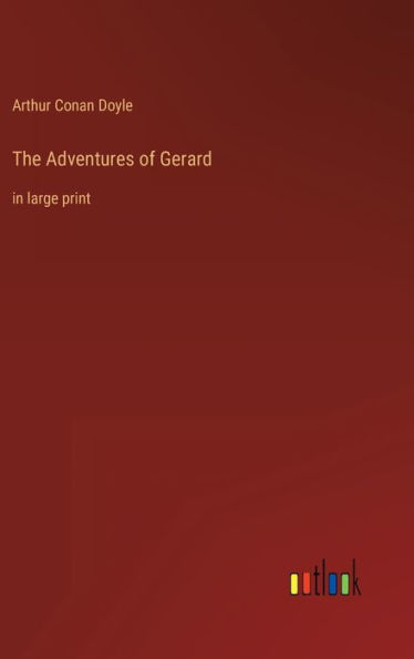 The Adventures of Gerard: in large print