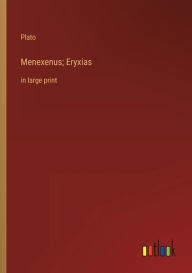 Menexenus; Eryxias: in large print