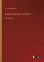 The Man Who Knew Too Much: in large print