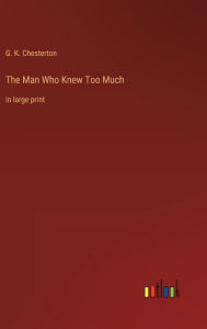 The Man Who Knew Too Much: in large print
