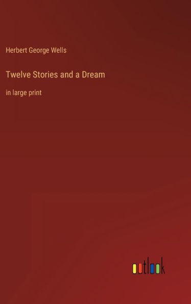 Twelve Stories and a Dream: in large print