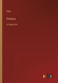 Philebus: in large print