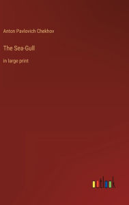 The Sea-Gull: in large print