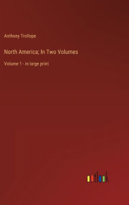 North America; In Two Volumes: Volume 1 - in large print