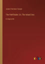 The Pathfinder; Or, The Inland Sea: in large print