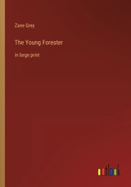 The Young Forester: in large print