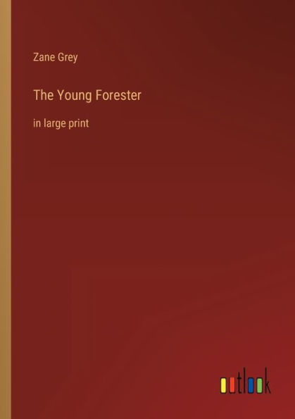 The Young Forester: in large print