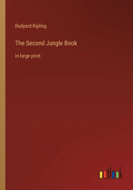 Title: The Second Jungle Book: in large print, Author: Rudyard Kipling