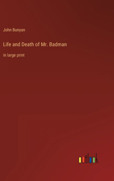 Life and Death of Mr. Badman: in large print