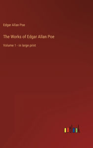 Title: The Works of Edgar Allan Poe: Volume 1 - in large print, Author: Edgar Allan Poe