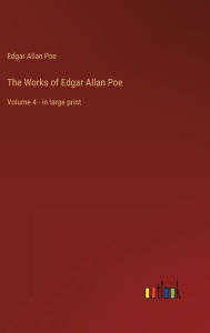 The Works of Edgar Allan Poe: Volume 4 - in large print