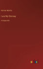 I and My Chimney: in large print