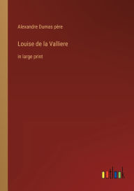 Louise de la Valliere: in large print