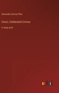 Cenci; Celebrated Crimes: in large print