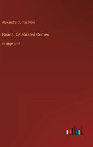 Nisida; Celebrated Crimes: in large print