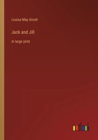 Jack and Jill: in large print