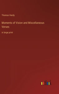 Moments of Vision and Miscellaneous Verses: in large print