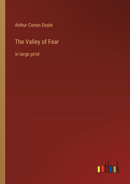 The Valley of Fear: in large print