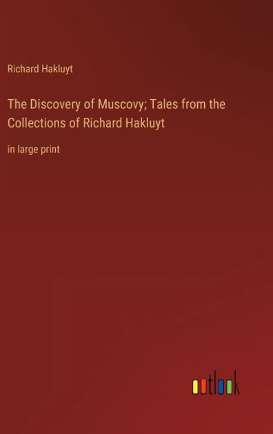 The Discovery of Muscovy; Tales from the Collections of Richard Hakluyt
