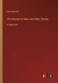 The Descent of Man; and Other Stories: in large print