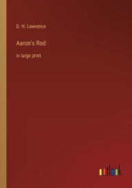 Title: Aaron's Rod: in large print, Author: D. H. Lawrence