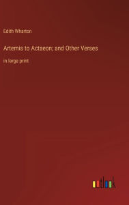 Artemis to Actaeon; and Other Verses: in large print