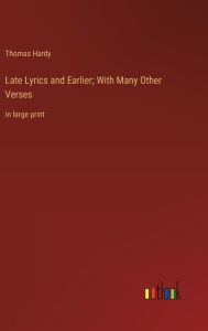 Late Lyrics and Earlier; With Many Other Verses: in large print