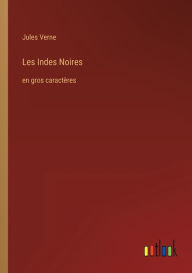Title: Les Indes Noires: en gros caractï¿½res, Author: Jules Verne