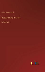 Title: Rodney Stone; A novel: in large print, Author: Arthur Conan Doyle