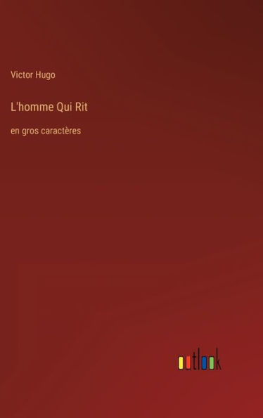 L'homme Qui Rit: en gros caractï¿½res