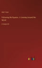 Following the Equator; A Journey Around the World: in large print