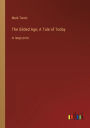 The Gilded Age; A Tale of Today: in large print