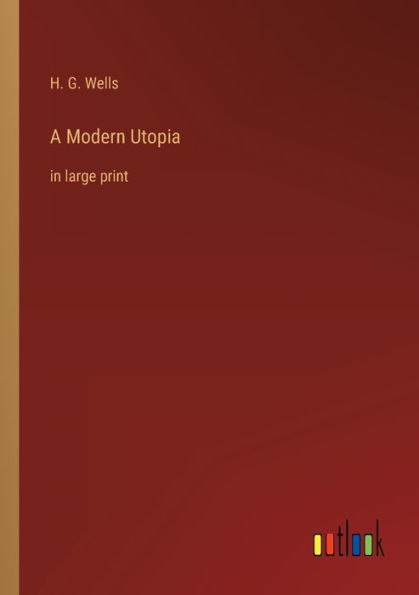 A Modern Utopia: in large print